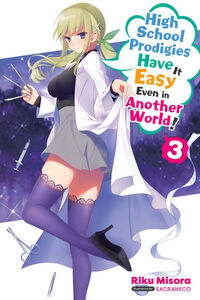 High School Prodigies Have It Easy Even in Another World! Novel Volume 3