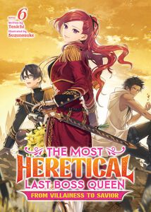 The Most Heretical Last Boss Queen: From Villainess to Savior Novel Volume 6