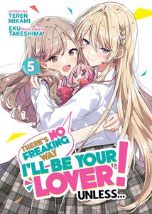 There's No Freaking Way I'll be Your Lover! Unless... Novel Volume 5