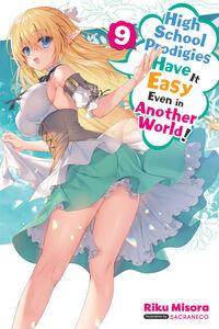 High School Prodigies Have It Easy Even in Another World! Novel Volume 9
