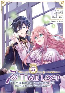 7th Time Loop: The Villainess Enjoys a Carefree Life Married to Her Worst Enemy! Manga Volume 5