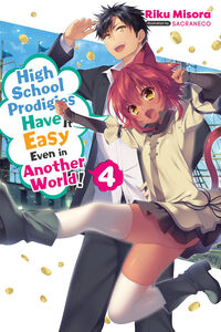 High School Prodigies Have It Easy Even in Another World! Novel Volume 4