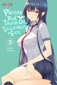 Please Put Them On Takamine-san Manga Volume 3