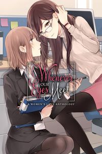 Whenever Our Eyes Meet...: A Women's Love Anthology Manga