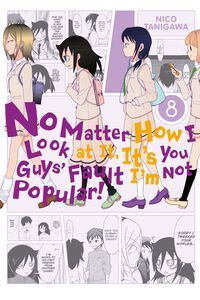 No Matter How I Look at It, It's You Guys' Fault I'm Not Popular! Manga Volume 8