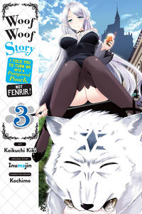 Woof Woof Story: I Told You to Turn Me Into a Pampered Pooch, Not Fenrir! Manga Volume 3