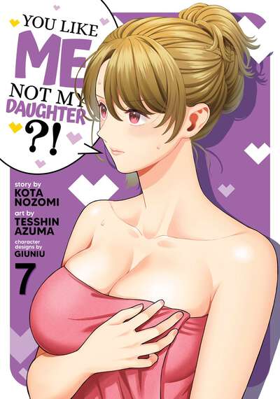 You Like Me, Not My Daughter?! Manga Volume 7