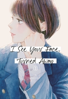 I See Your Face, Turned Away Manga Volume 1 image number 0