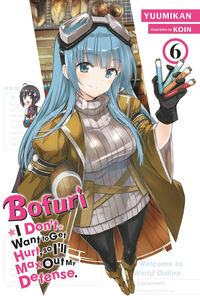 Bofuri: I Don't Want to Get Hurt, so I'll Max Out My Defense. Novel Volume 6