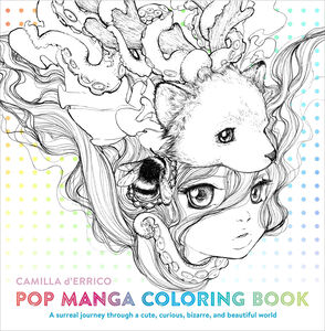 Pop Manga: A Surreal Journey Through a Cute, Curious, Bizarre, and Beautiful World Coloring Book