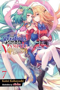 The Vexations of a Shut-In Vampire Princess Novel Volume 7
