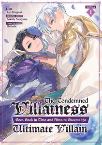 The Condemned Villainess Goes Back in Time and Aims to Become the Ultimate Villain Manga Volume 1