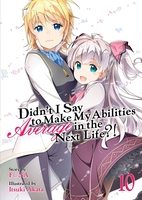 Didn't I Say to Make My Abilities Average in the Next Life?! Novel Volume 10 image number 0