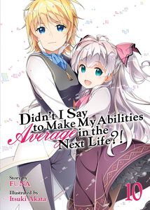 Didn't I Say to Make My Abilities Average in the Next Life?! Novel Volume 10