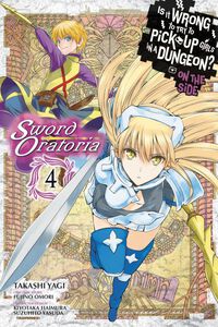 Is It Wrong to Try to Pick Up Girls in a Dungeon? On the Side Sword Oratoria Manga Volume 4
