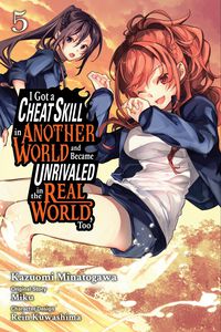 I Got a Cheat Skill in Another World and Became Unrivaled in The Real World, Too Manga Volume 5