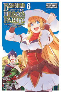 Banished From the Hero's Party, I Decided to Live a Quiet Life in the Countryside Manga Volume 6
