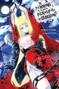 Is It Wrong to Try to Pick Up Girls in a Dungeon? Novel Volume 7