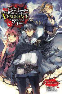 The Hero Laughs While Walking the Path of Vengeance a Second Time Novel Volume 7