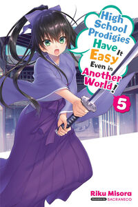 High School Prodigies Have It Easy Even in Another World! Novel Volume 5