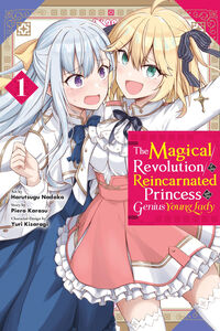 The Magical Revolution of the Reincarnated Princess and the Genius Young Lady Manga Volume 1