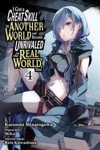 I Got a Cheat Skill in Another World and Became Unrivaled in The Real World, Too Manga Volume 4