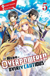 The Hero Is Overpowered But Overly Cautious Novel Volume 5