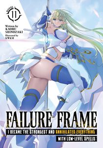 Failure Frame: I Became the Strongest and Annihilated Everything With Low-Level Spells Novel Volume 11