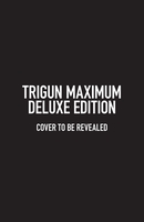 Trigun Maximum Deluxe Edition Manga Omnibus Volume 1 (Hardcover) image number 0