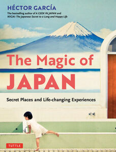 The Magic of Japan: Secret Places and Life-Changing Experiences