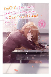 The Girl I Saved on the Train Turned Out to Be My Childhood Friend Novel Volume 1