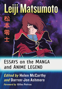 Leiji Matsumoto Essays on the Manga and Anime Legend