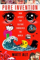 Pure Invention How Japans Pop Culture Conquered the World (Hardcover) image number 0