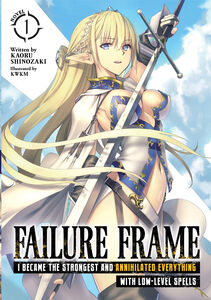 Failure Frame: I Became the Strongest and Annihilated Everything With Low-Level Spells Novel Volume 1