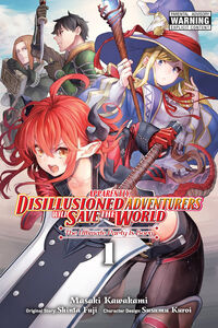 Apparently, Disillusioned Adventurers Will Save the World Manga Volume 1