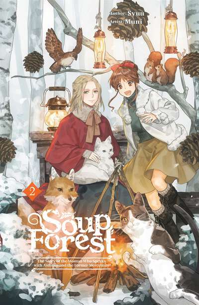 Soup Forest: The Story of the Woman Who Speaks with Animals and the Former Mercenary Novel Volume 2