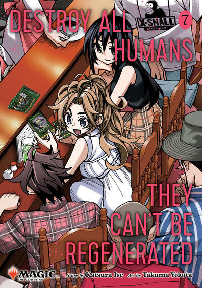 Destroy All Humans. They Can't Be Regenerated. A Magic: The Gathering Manga Volume 7