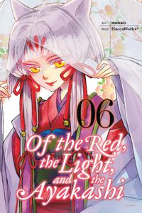 Of the Red, the Light, and the Ayakashi Manga Volume 6