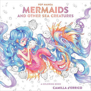 Pop Manga Mermaids and Other Sea Creatures A Coloring Book