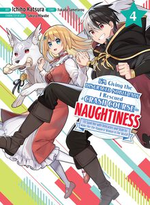 I'm Giving the Disgraced Noble Lady I Rescued a Crash Course in Naughtiness Manga Volume 4