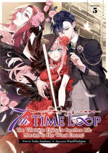 7th Time Loop: The Villainess Enjoys a Carefree Life Married to Her Worst Enemy! Novel Volume 5