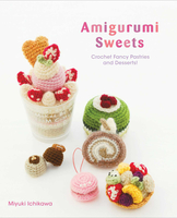 Amigurumi Sweets: Crochet Fancy Pastries and Desserts! image number 0