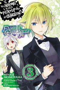 Is It Wrong to Try to Pick Up Girls in a Dungeon? Familia Chronicle Episode Lyu Manga Volume 3
