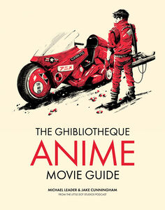 The Ghibliotheque Anime Movie Guide: The Essential Guide to Japanese Animated Cinema (Hardcover)