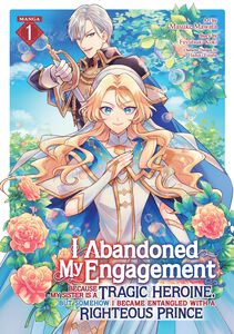 I Abandoned My Engagement Because My Sister is a Tragic Heroine, but Somehow I Became Entangled with a Righteous Prince Manga Volume 1