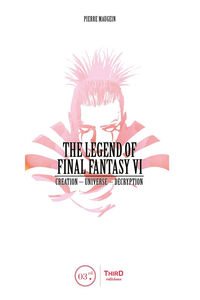 The Legend of Final Fantasy VI (Hardcover)