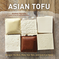 Asian Tofu: Discover the Best, Make Your Own, and Cook It at Home (Hardcover) image number 0
