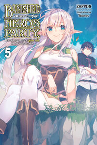 Banished From the Hero's Party, I Decided to Live a Quiet Life in the Countryside Novel Volume 5
