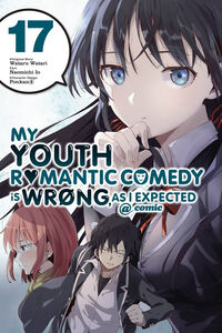 My Youth Romantic Comedy Is Wrong, As I Expected Manga Volume 17