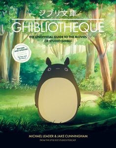 Ghibliotheque: The Unofficial Guide to the Movies of Studio Ghibli Revised Edition (Hardcover)
